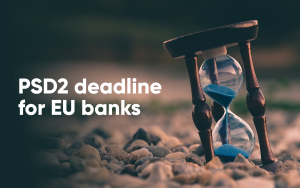 Is your bank ready for the first major PSD2 deadline
